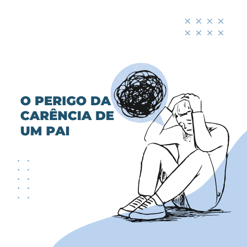 O PERIGO DA CARÊNCIA DE UM PAI